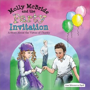 Molly McBride and the Party Invitation: A Story About the Virtue of Charity by Jean Schoonover-Egolf