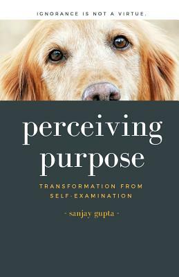 Perceiving Purpose by Sanjay Gupta