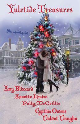 Yuletide Treasures by Polly McCrillis, Velvet Vaughn, Amy Blizzard