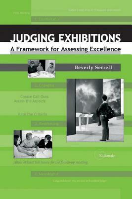 Judging Exhibitions: A Framework for Assessing Excellence [With Compact Disk] by Beverly Serrell