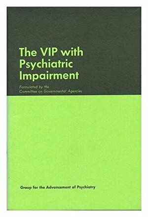 The VIP with Psychiatric Impairment, Vol. 8 by Group for the Advancement of Psychiatry