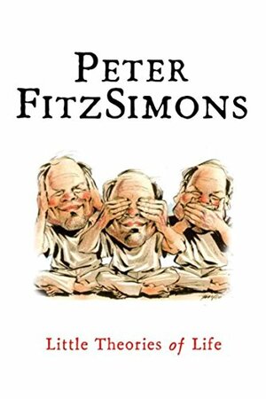 Little Theories Of Life by Peter FitzSimons