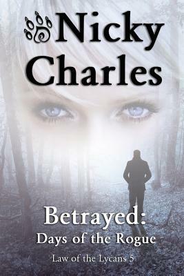 Betrayed: Days of the Rogue by Nicky Charles, Jan Gordon, Jazer Designs