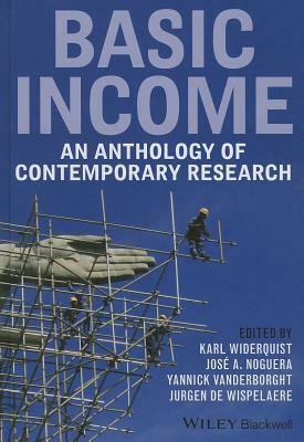 Basic Income: An Anthology of Contemporary Research by Karl, Jurgen de Wispelaere, Yannick Vanderborght, Widerquist, José A. Noguera