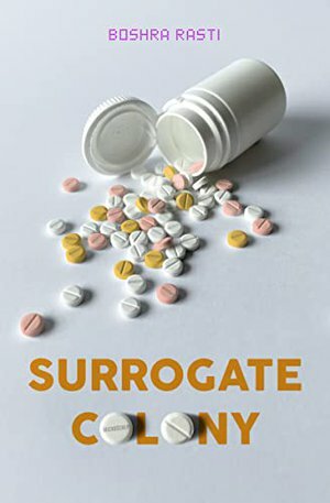 Surrogate Colony by Boshra Rasti