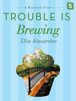 Trouble Is Brewing by Ellie Alexander