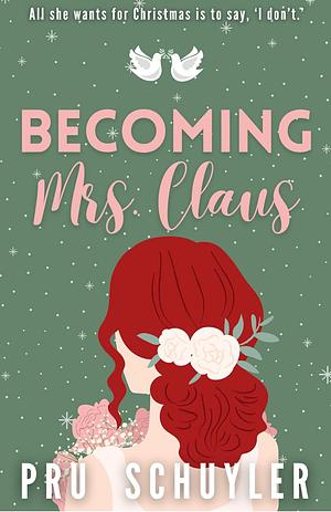 Becoming Mrs. Claus by Pru Schuyler