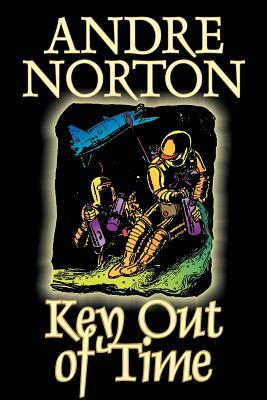 Key Out of Time by Andre Norton, Science Fiction, Adventure by Andre Norton