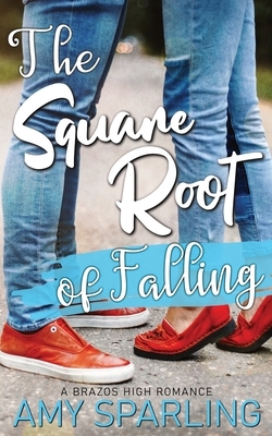 The Square Root of Falling: A Sweet YA Romance by Amy Sparling