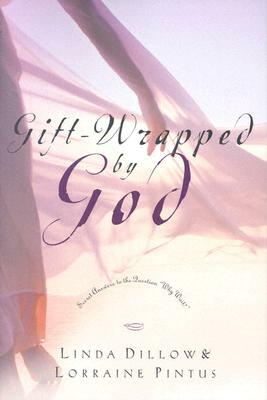 Gift-Wrapped by God: Secret Answers to the Question Why Wait? by Lorraine Pintus, Linda Dillow