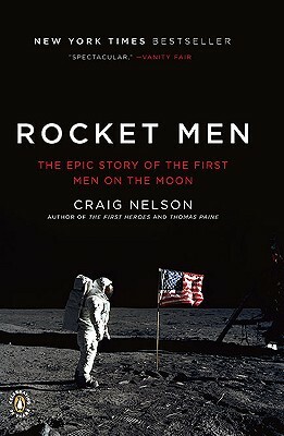 Rocket Men: The Epic Story of the First Men on the Moon by Craig Nelson