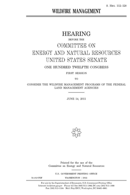 Wildfire management by United States Congress, United States Senate, Committee on Energy and Natura (senate)