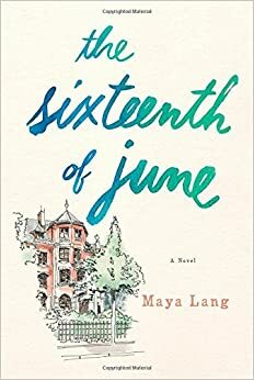 The Sixteenth of June by Maya Lang