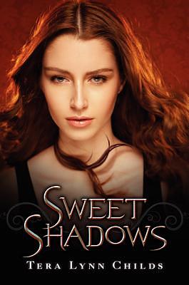 Sweet Shadows by Tera Lynn Childs