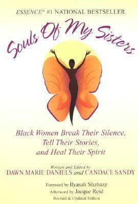 Souls of My Sisters: Black Women Break Their Silence, Tell Their Stories and Heal Their Spirits by Candace Sandy, Dawn Daniels