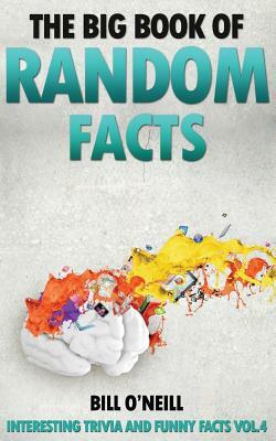 The Big Book of Random Facts: 1000 Interesting Facts And Trivia by Bill O'Neill