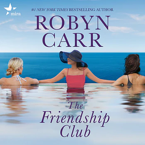 The Friendship Club by Robyn Carr