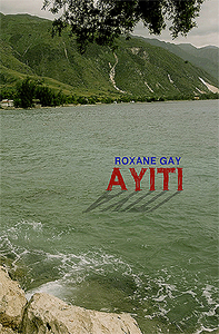 Ayiti by Roxane Gay