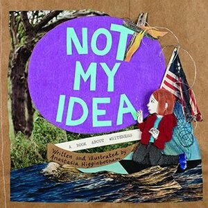 Not My Idea: A Book About Whiteness by Anastasia Higginbotham