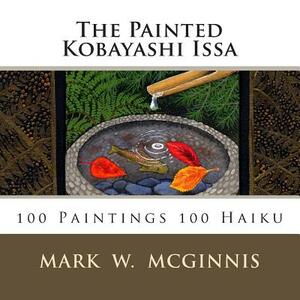 The Painted Kobayashi Issa by Mark W. McGinnis