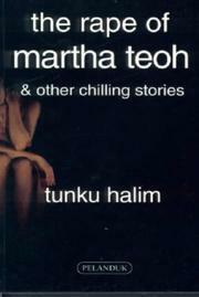 The Rape of Martha Teoh & Other Chilling Stories by Tunku Halim