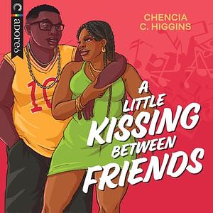 A Little Kissing Between Friends by Chencia C. Higgins