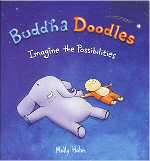 Buddha Doodles: Imagine the Possibilities by Molly Hahn