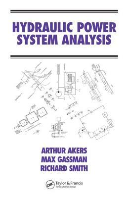 Hydraulic Power System Analysis [With CDROM] by Arthur Akers, Max Gassman, Richard Smith