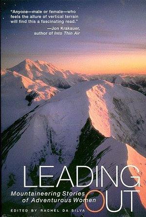 Leading Out: Mountaineering Stories of Adventurous Women by Rachel da Silva, Rachel da Silva, Arlene Blum