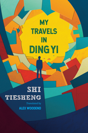 My Travels in Ding Yi by Shi Tiesheng, Alex Woodend