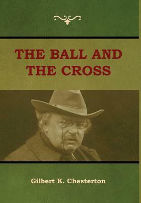 The Ball and The Cross by G.K. Chesterton