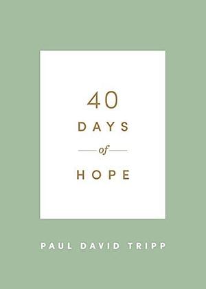 40 Days of Hope by Paul David Tripp