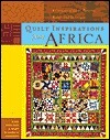 Quilt Inspirations from Africa by Mary Elizabeth Johnson Huff, Kaye England