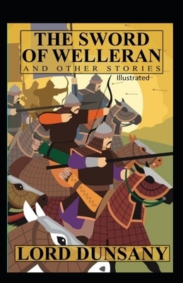 The Sword of Welleran and Other Stories Illustrated by Lord Dunsany