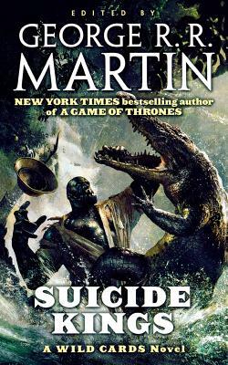 Suicide Kings: A Wild Cards Novel by Wild Cards Trust