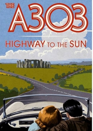 The A303: Highway to the Sun by Tom Fort
