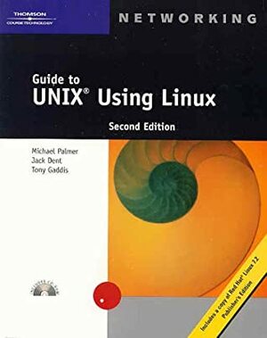 Guide to UNIX Using Linux by Tony Gaddis, Jack Dent, Michael Palmer, Evan Bloomquist