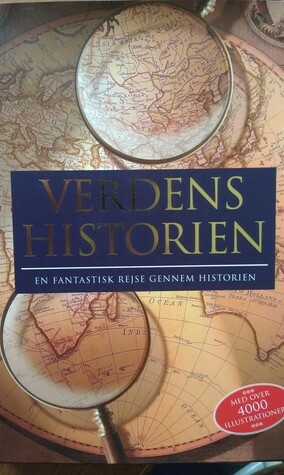 Verdenshistorien: En fantastisk rejse gennem historien by Markus Hattstein, Arthur Knebel, Hermann-Josef Udelhoven, Juliane von Laffert, Klaus Berndl