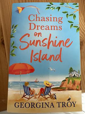 Chasing Dreams on Sunshine Island by Georgina Troy, Georgina Troy