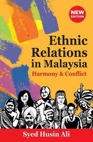 Ethnic Relations in Malaysia: Harmony & Conflict (New Edition) by Syed Husin Ali