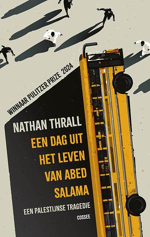 Een dag uit het leven van Abed Salama: een palestijnse tragedie by Nathan Thrall