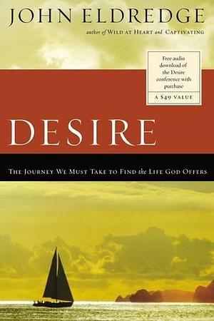 Desire by John Eldredge, John Eldredge