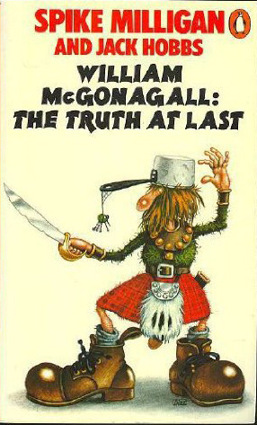 William McGonagall: The Truth at Last by Jack Hobbs, Spike Milligan