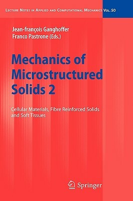 Mechanics of Microstructured Solids 2: Cellular Materials, Fibre Reinforced Solids and Soft Tissues by 