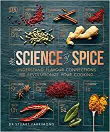 The Science of Spice: The Anatomy of Spices and the Alchemy of Cooking Them by Stuart Farrimond