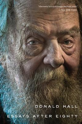 Essays After Eighty by Donald Hall