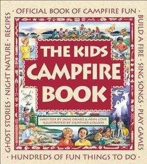 The Kids Campfire Book: Official Book of Campfire Fun by Jane Drake, H. Collins, Ann Love