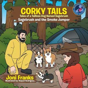 Corky Tails Tales of Tailless Dog Named Sagebrush: Sagebrush and the Smoke Jumper by Joni Franks