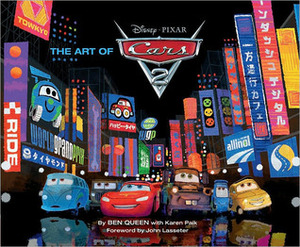 The Art of Cars 2 by Karen Paik, The Walt Disney Company, Ben Queen, Stuart Miller, Zach Hample