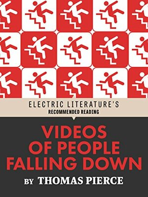 Videos of People Falling Down by Laura Perciasepe, Thomas Pierce